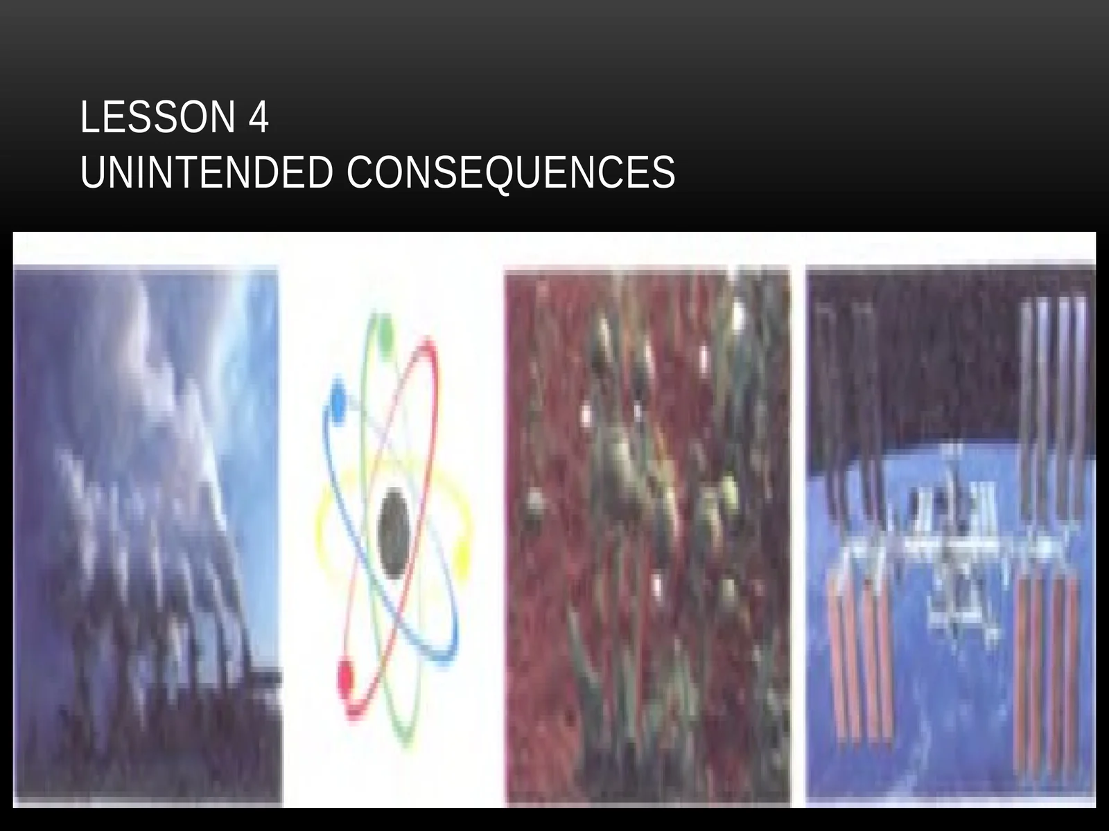 Lesson 4Unintended consequences