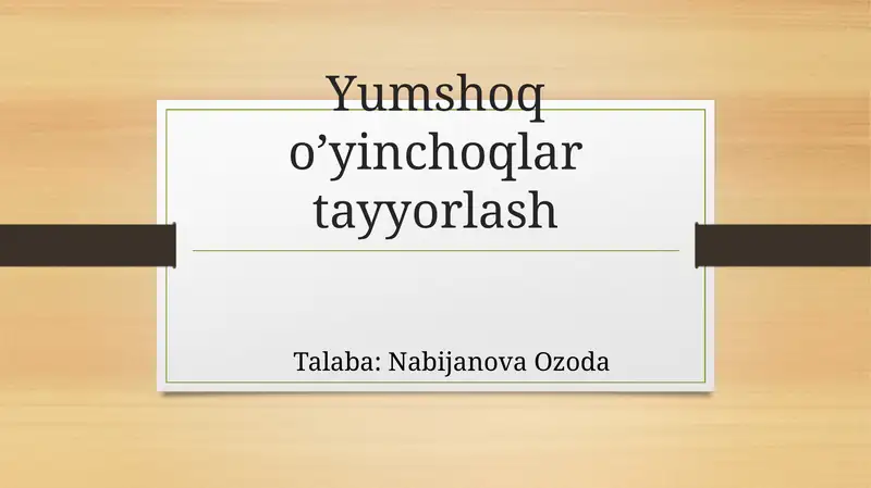 Yumshoq o‘yinchoqlar tayyorlash
