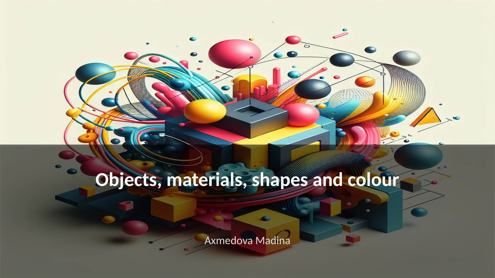 Objects, materials, shapes and colour