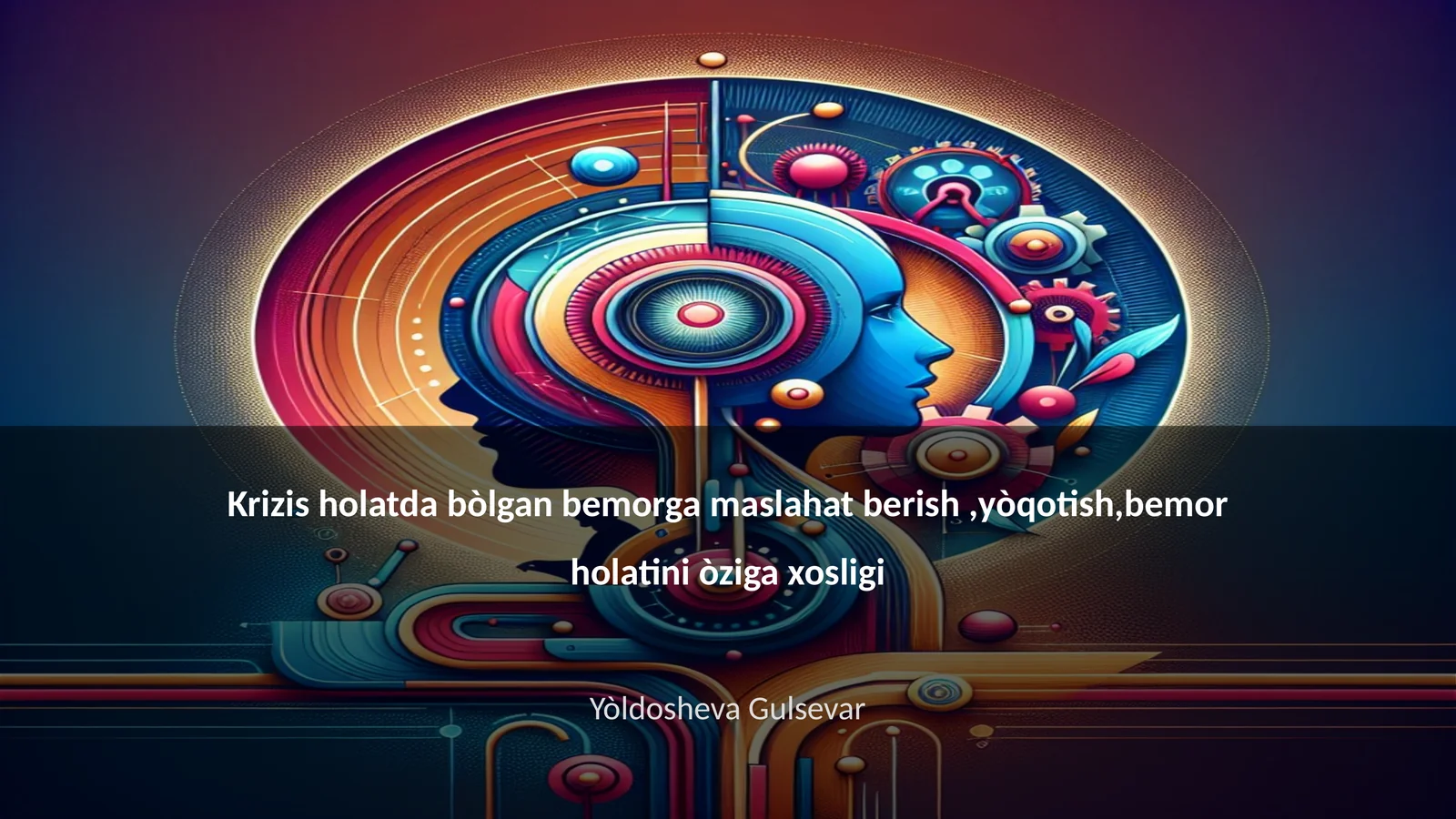 Krizis holatda bòlgan bemorga maslahat berish,yòqotish,bemor holatini òziga xosligi