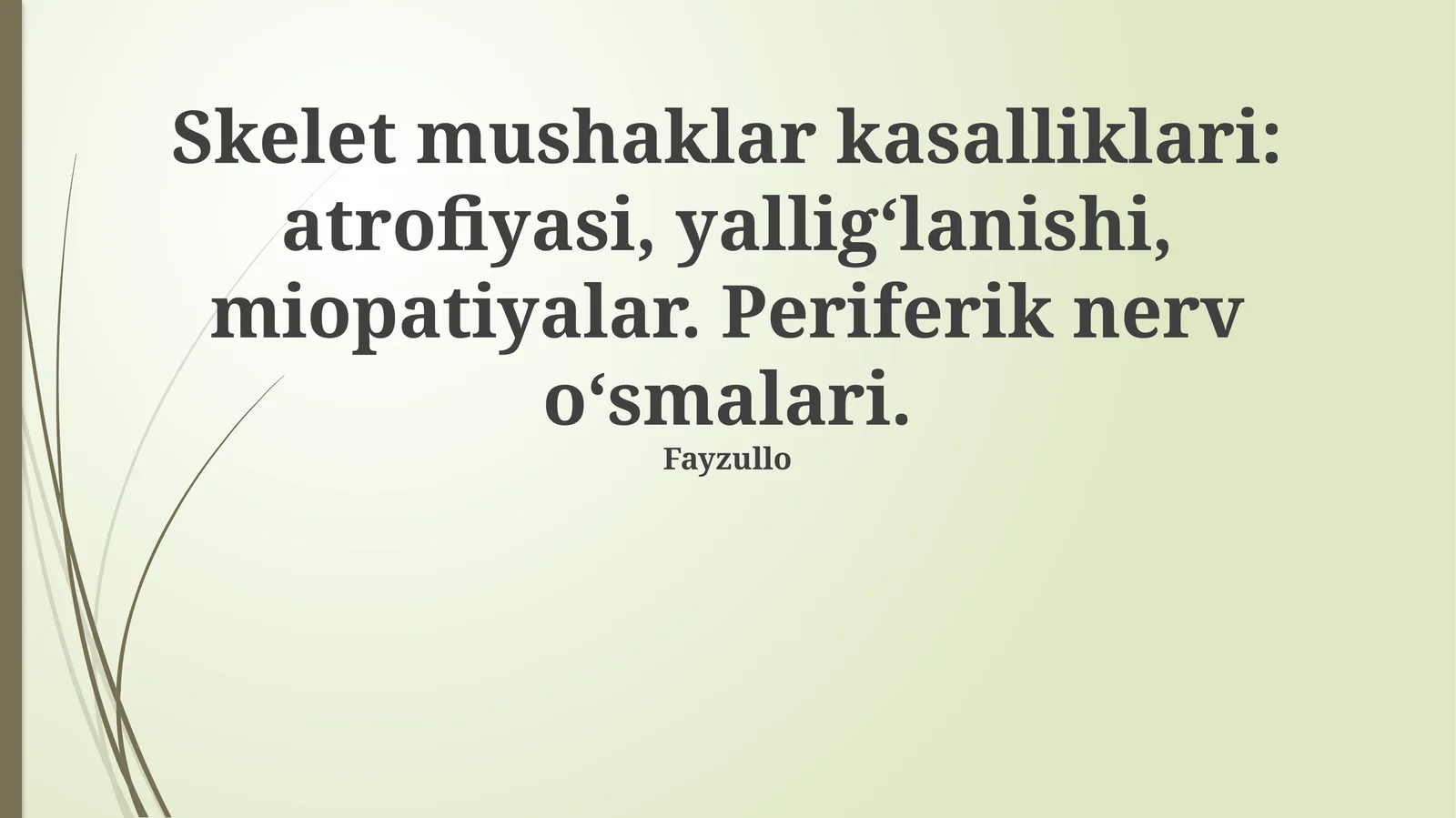 Skelet mushaklar kasalliklari: atrofiyasi, yallig‘lanishi, miopatiyalar. Periferik nerv o‘smalari