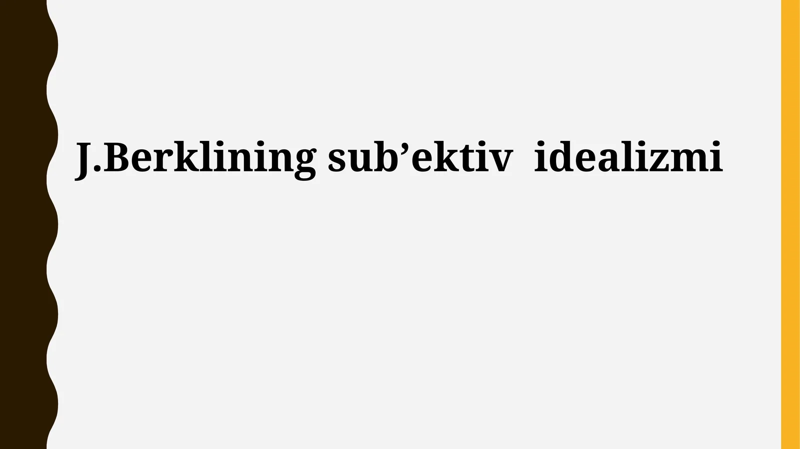 J.Berklining subʼektiv idealizmi