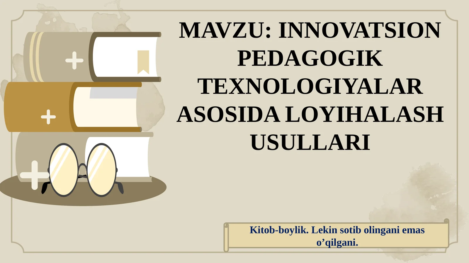 INNOVATSION PEDAGOGIK TEXNOLOGIYALAR ASOSIDA LOYIHALASH USULLARI