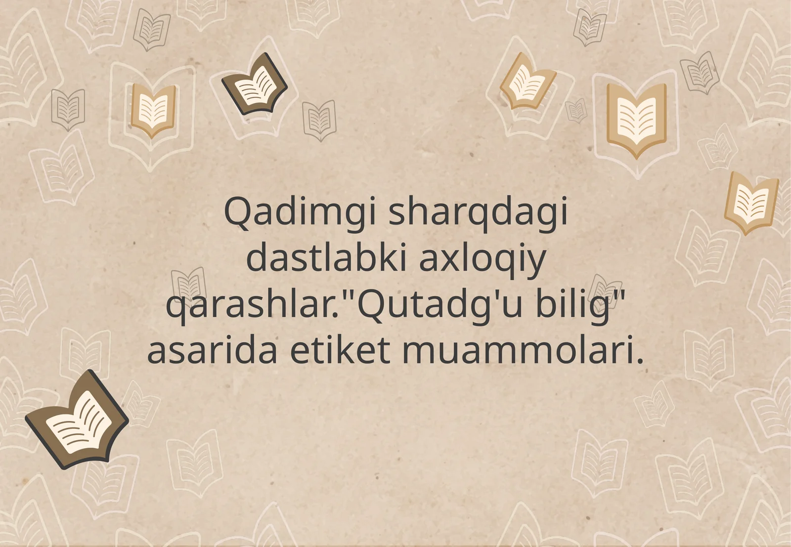 Qadimgi sharqdagi dastlabki axloqiy qarashlar."Qutadg'u bilig" asarida etiket muammolari.