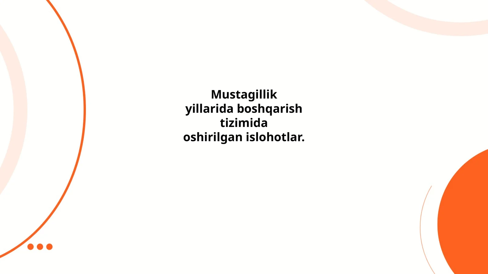 Mustaqillik yillarida boshqarish tizimida oshirilgan islohotlar