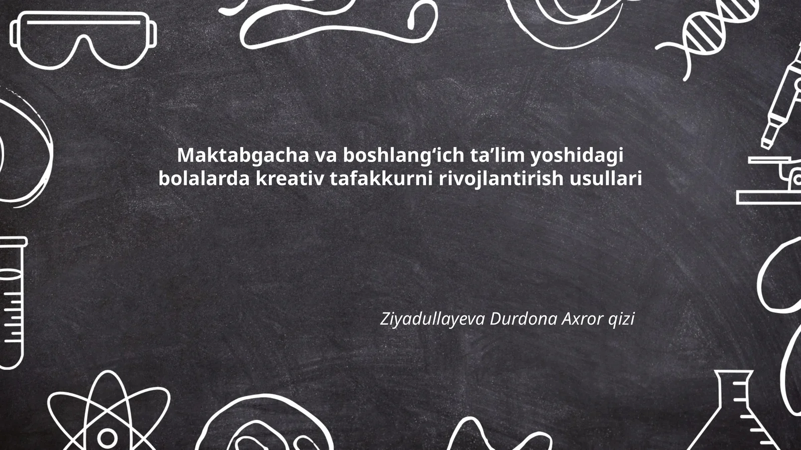 Maktabgacha va boshlangʻich taʼlim yoshidagi bolalarda kreativ tafakkurni rivojlantirish usullari