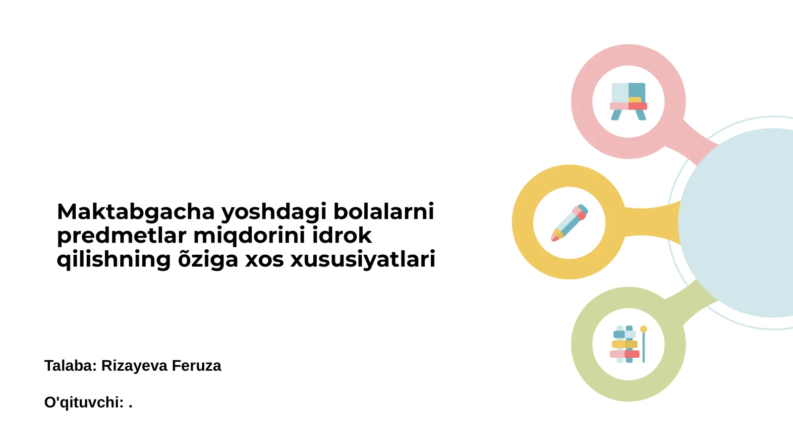 Maktabgacha yoshdagi bolalarni predmetlar miqdorini idrok qilishning õziga xos xususiyatlari