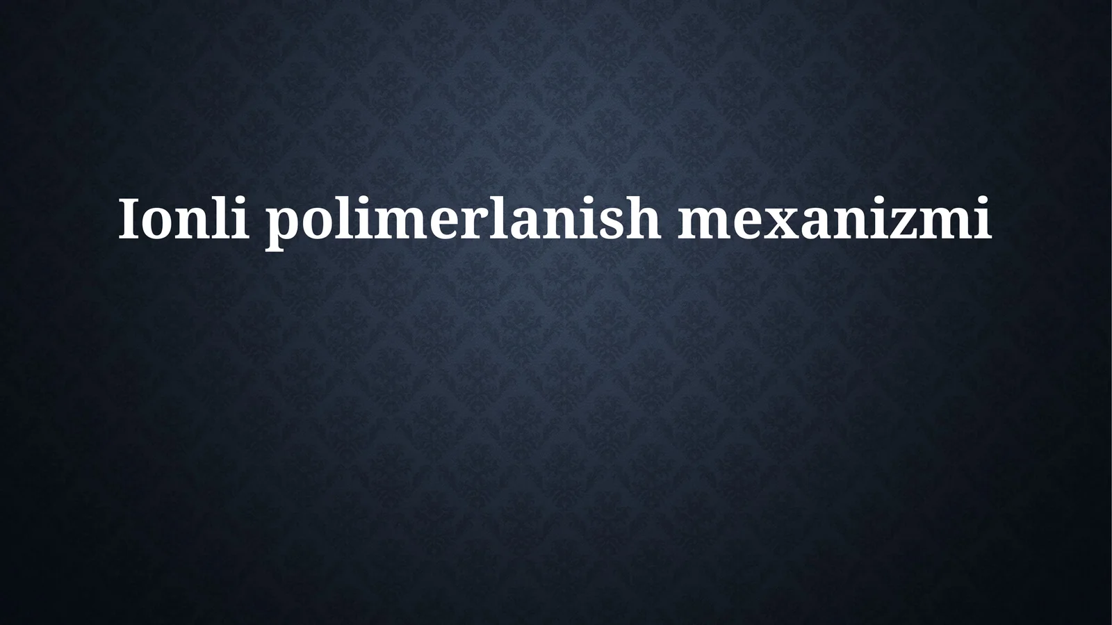 Ionli polimerlanish mexanizmi