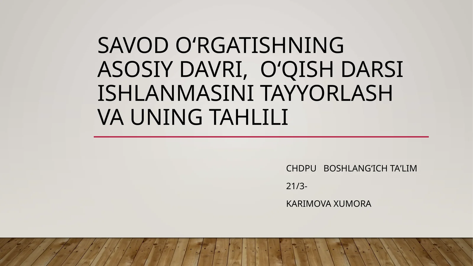 Savod o’rgatishning asosiy davri, o’qish darsi Ishlanmasini tayyorlash va uning tahlili
