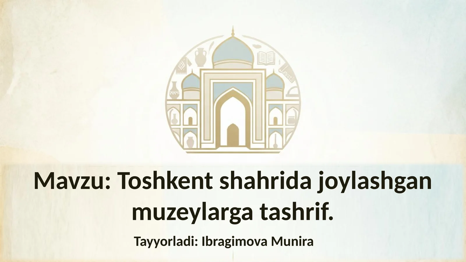 Toshkent shahrida joylashgan muzeylarga tashrif