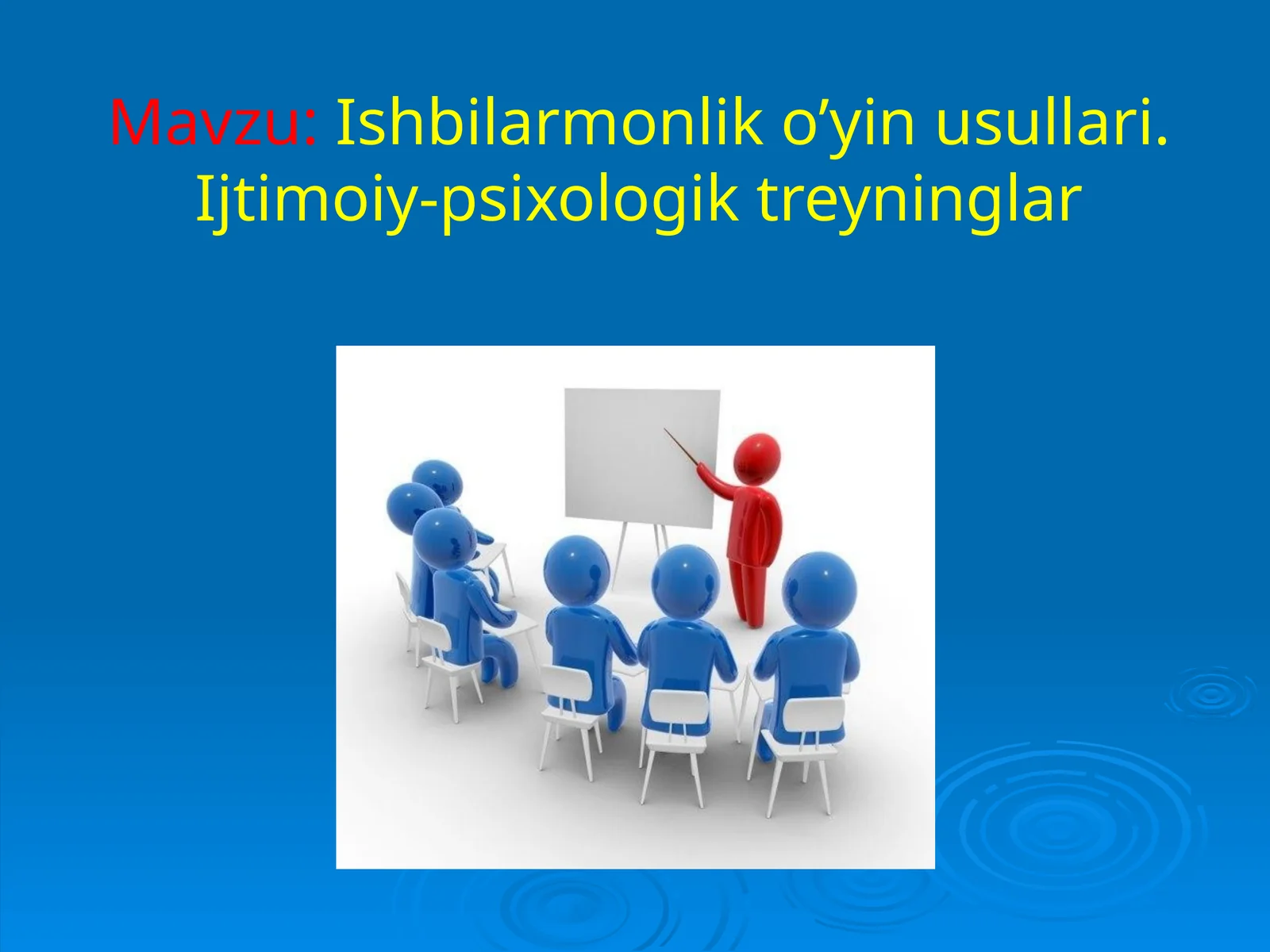 Ishbilarmonliko’yinusullari.Ijtimoiy-psixologiktreyninglar