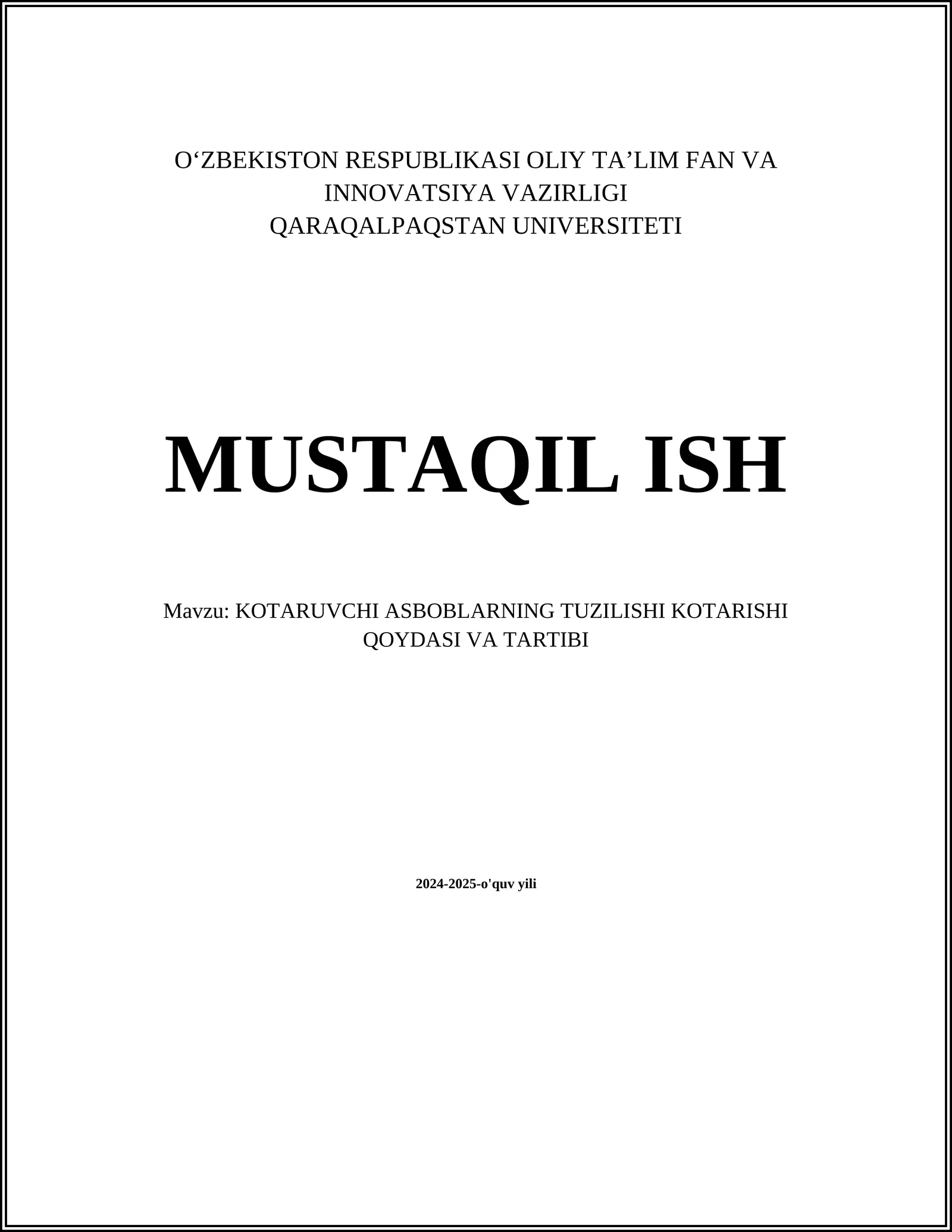 MUSTAQIL ISH Mavzu: KOTARUVCHI ASBOBLARNING TUZILISHI KOTARISHI QOYDASI VA TARTIBI
