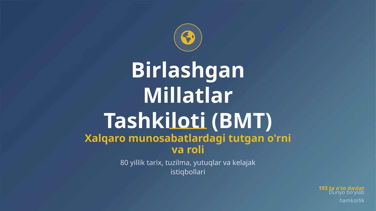 Birlashgan Millatlar Tashkiloti(BMT)ning xalqaro munosabatlardagi tutgan o'rni