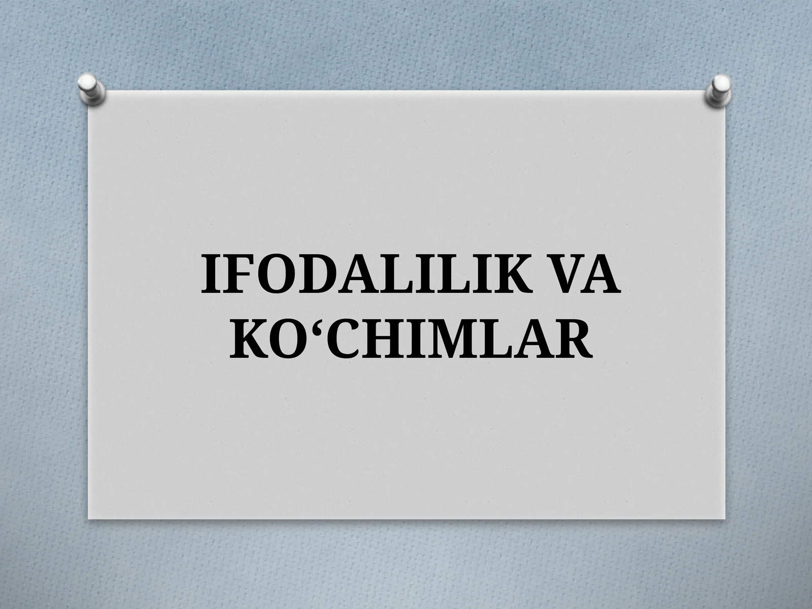 IFODALILIK VA KO‘CHIMLAR