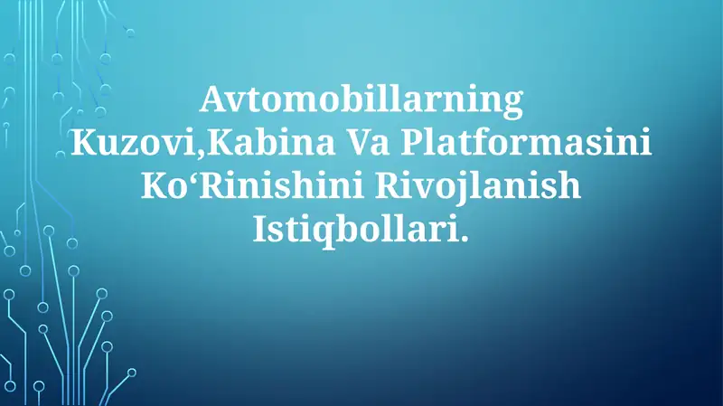 Avtomobillarning Kuzovi,Kabina Va Platformasini KoʻRinishini RivojlanishIstiqbollari