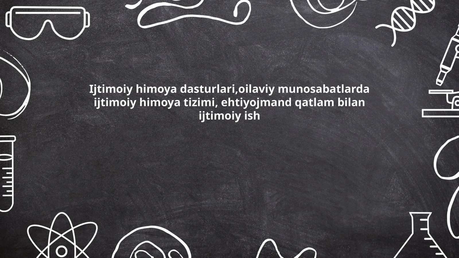 Ijtimoiy himoya dasturlari,oilaviy munosabatlarda ijtimoiy himoya tizimi, ehtiyojmand qatlam bilan ijtimoiy ish
