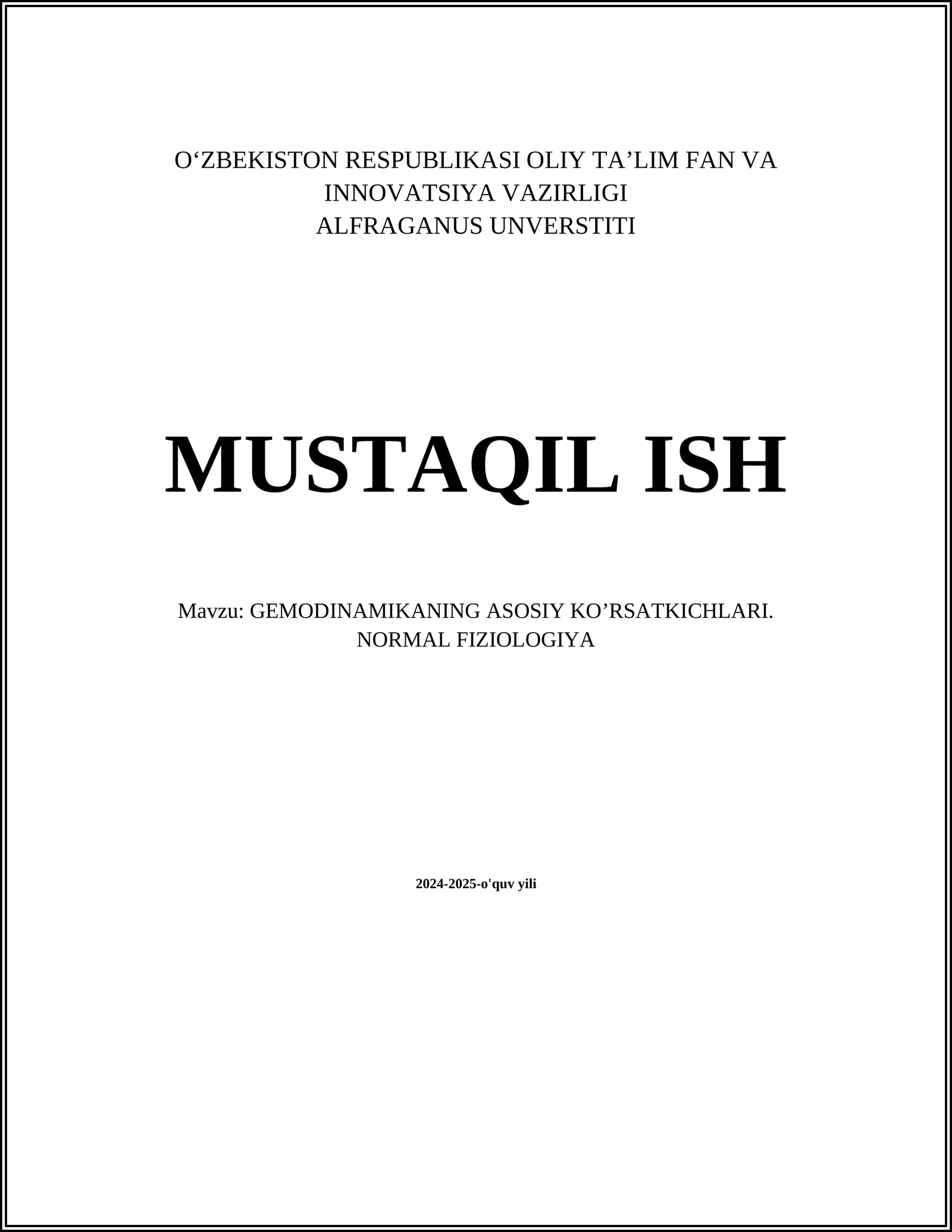 MUSTAQIL ISH Mavzu: GEMODINAMIKANING ASOSIY KO’RSATKICHLARI. NORMAL FIZIOLOGIYA