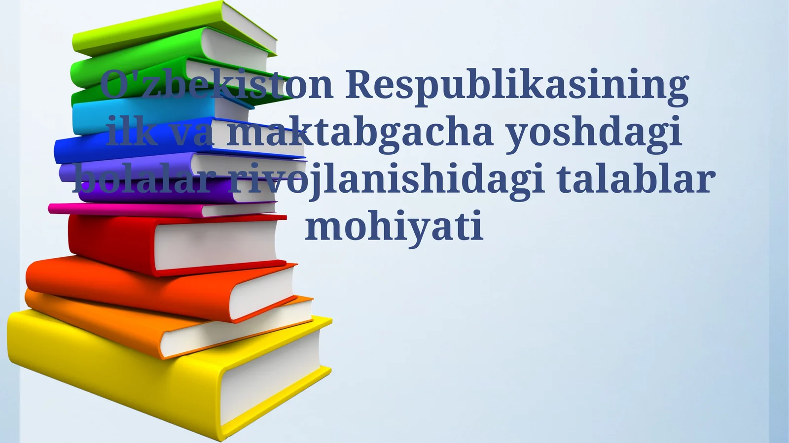 O'zbekiston Respublikasining ilk va maktabgacha yoshdagi bolalar rivojlanishidagi talablar mohiyati