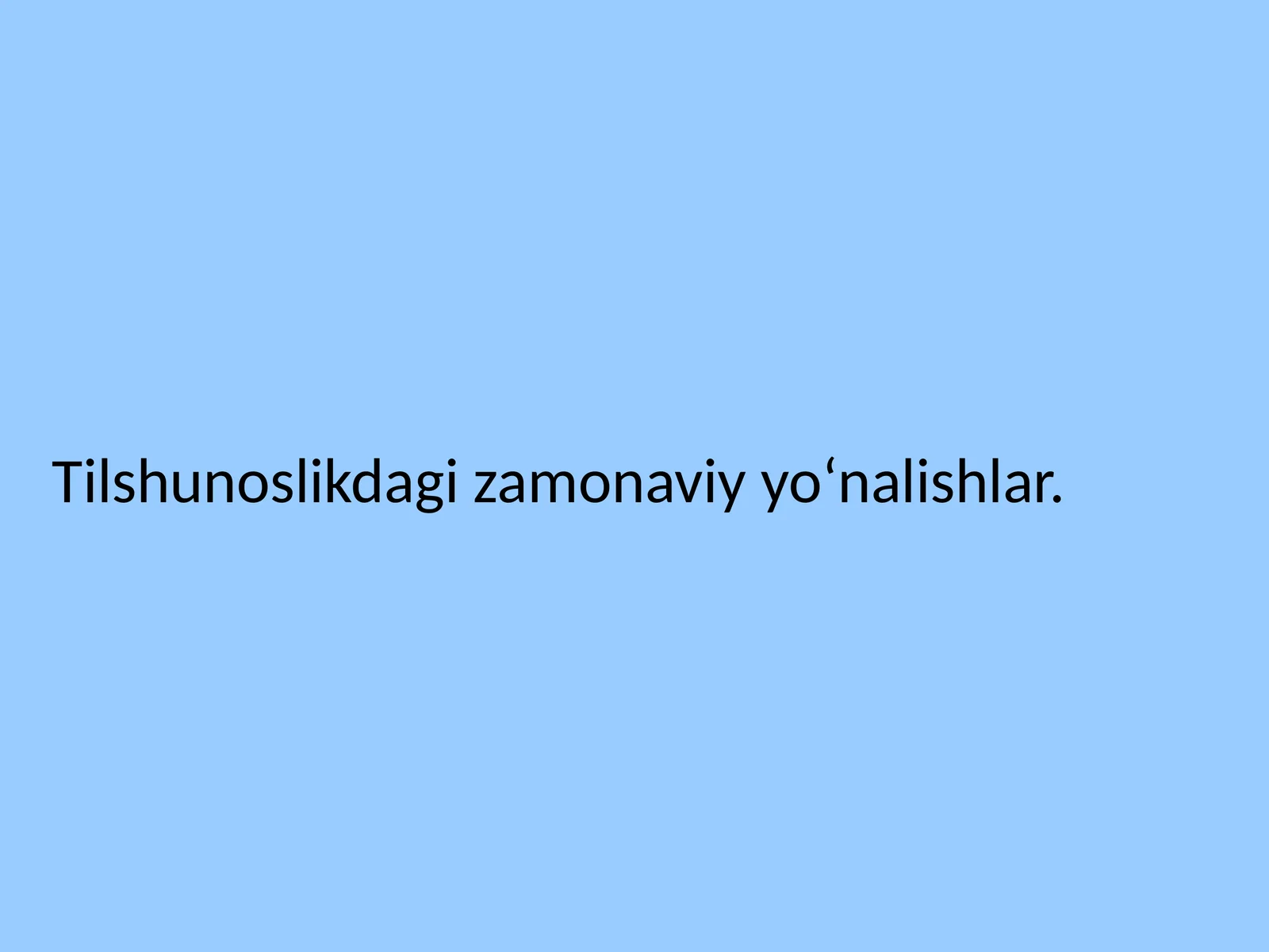 Tilshunoslikdagi zamonaviy yo‘nalishlar