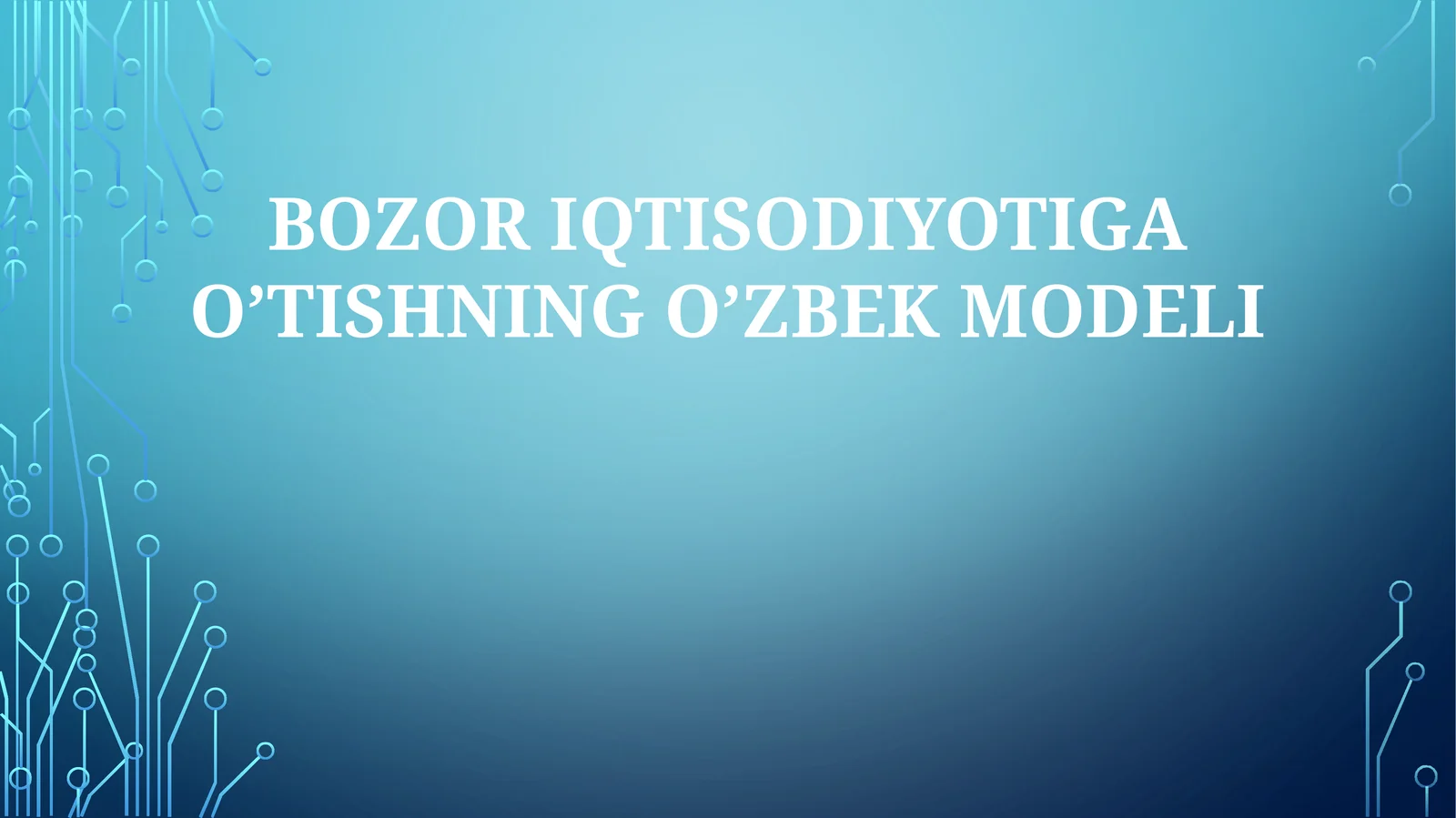 BOZOR IQTISODIYOTIGA O’TISHNING O’ZBEK MODELI