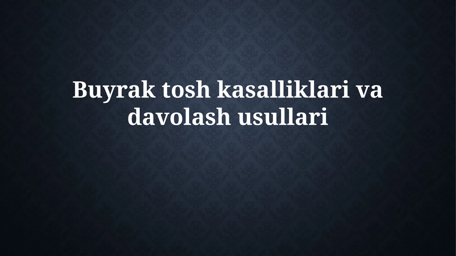 Buyrak tosh kasalliklari va davolash usullari