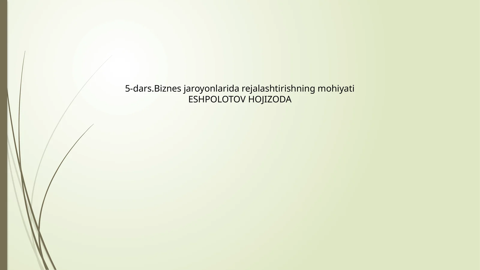 5-dars.Biznes jaroyonlarida rejalashtirishning mohiyati