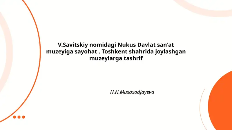 V. Savitskiy nomidagi Nukus Davlat san'at muzeyiga sayohat