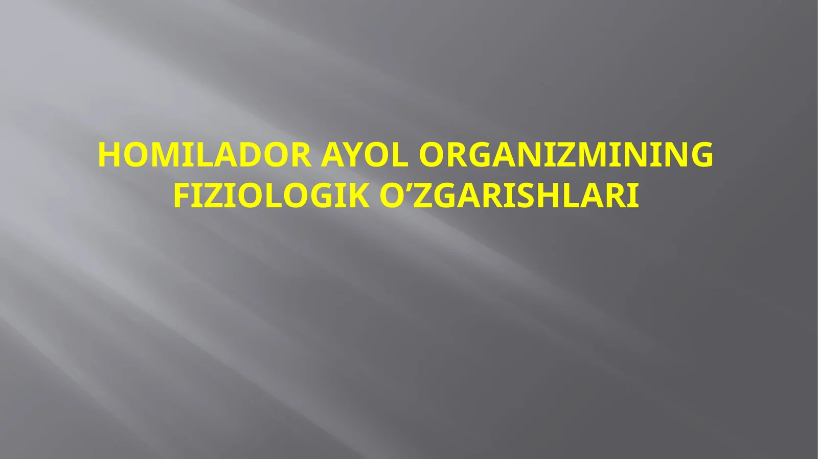 HOMILADOR AYOL ORGANIZMINING FIZIOLOGIK O’ZGARISHLARI