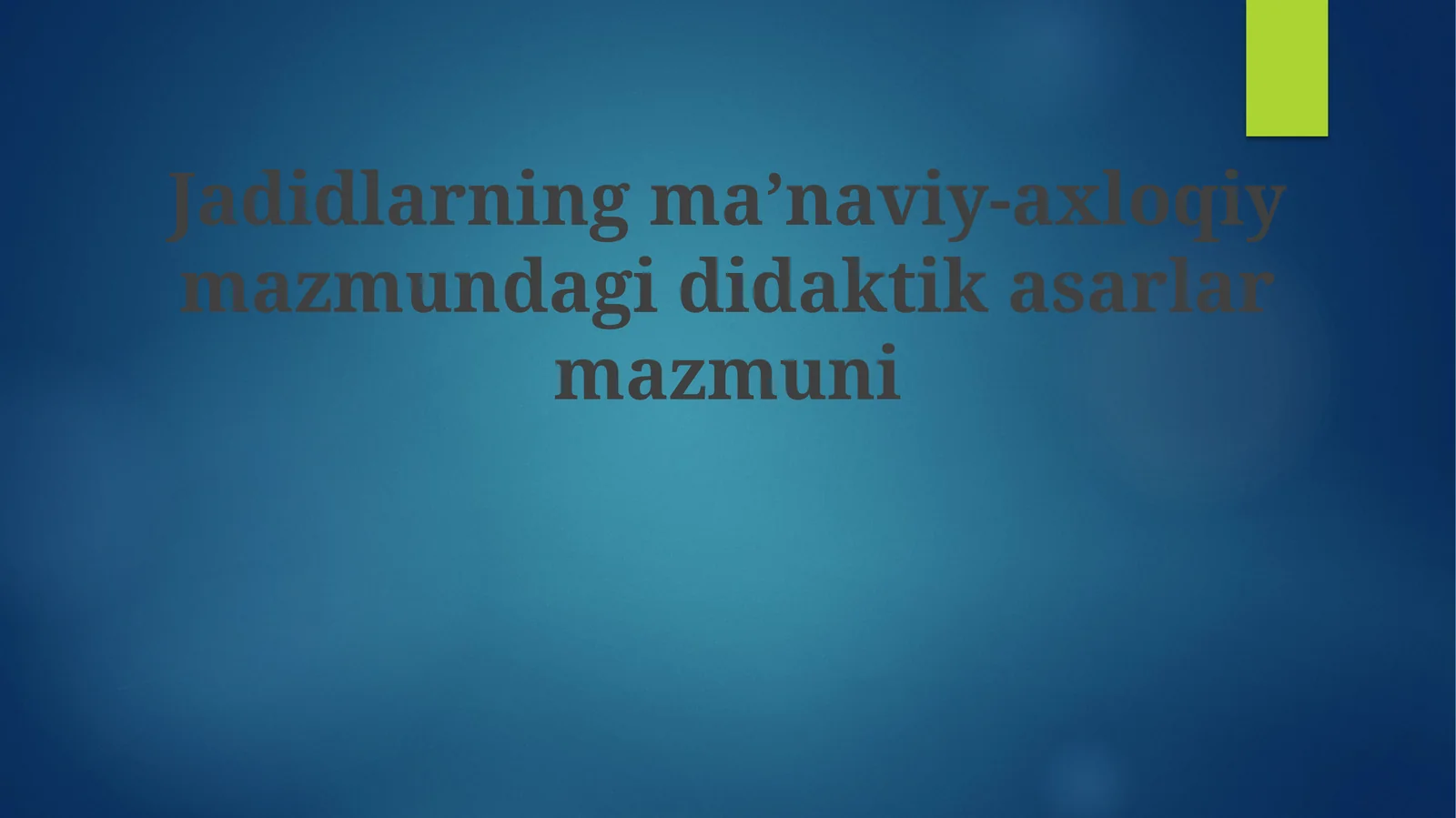 Jadidlarning ma’naviy-axloqiy mazmundagi didaktikasarlar mazmuni