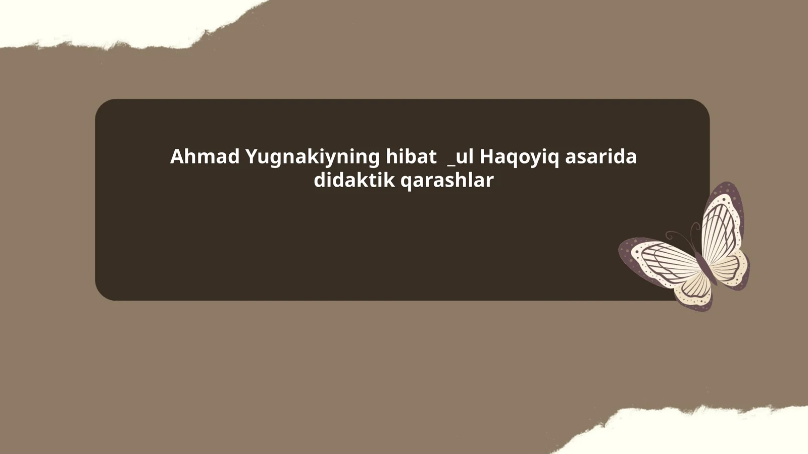 Ahmad Yugnakiyning hibat _ul Haqoyiq asarida didaktik qarashlar