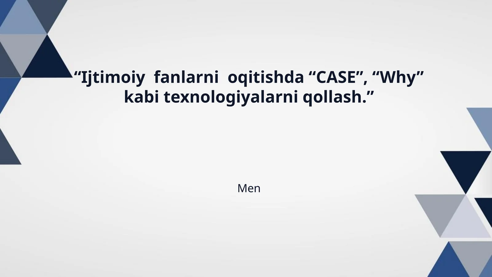 “Ijtimoiy fanlarni oqitishda “CASE”, “Why” kabi texnologiyalarni qollash.”