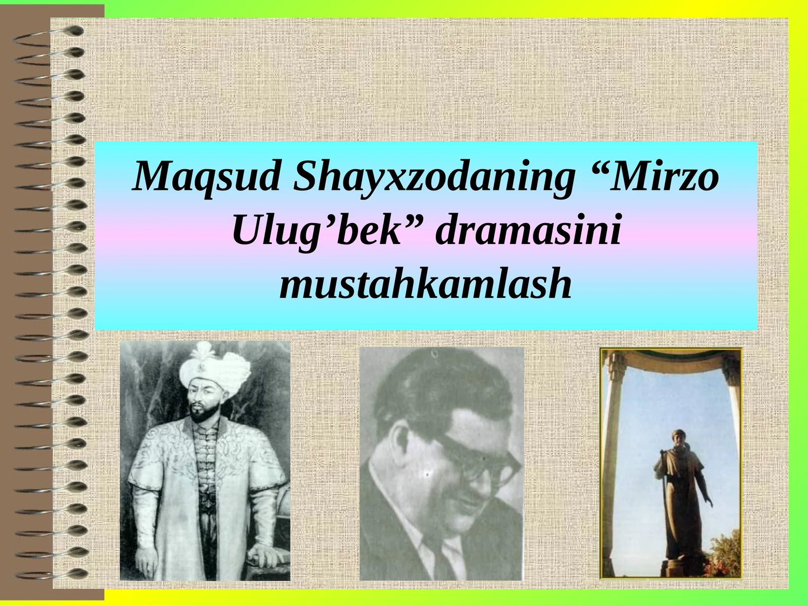 Maqsud Shayxzodaning “Mirzo Ulug’bek” dramasini mustahkamlash