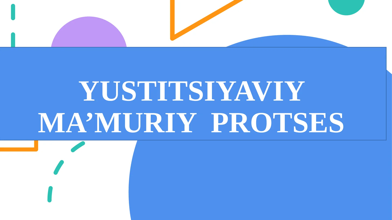 YUSTITSIYAVIY MA’MURIY PROTSES