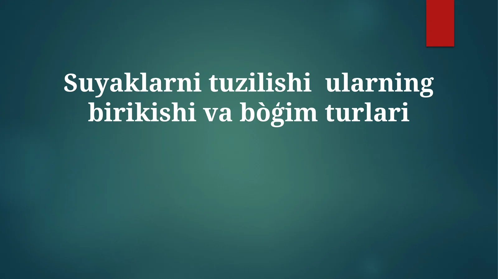 Suyaklarnituzilishiularningbirikishivabòģimturlari