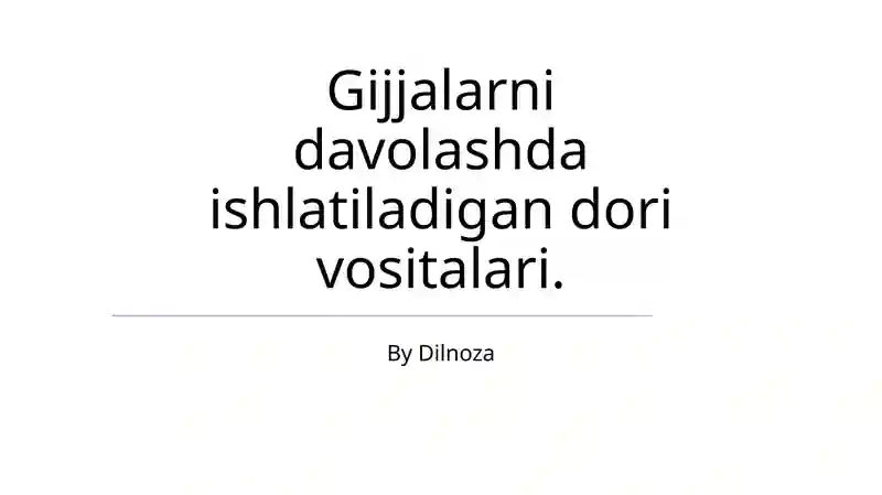 Gijjalarni davolashda ishlatiladigan dori vositalari