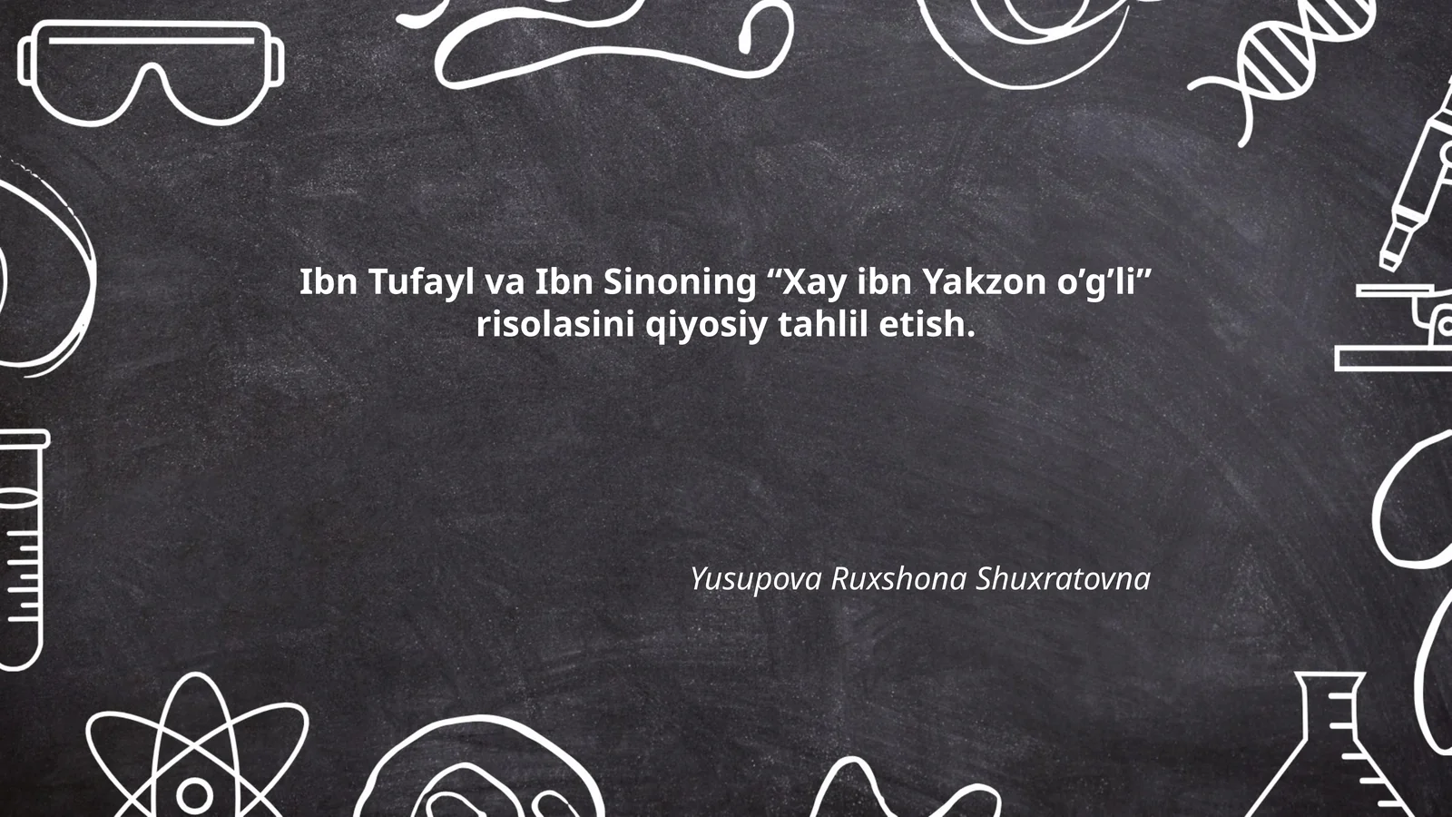 Ibn Tufayl va Ibn Sinoning “Xay ibn Yakzon o’g’li” risolasini qiyosiy tahlil etish