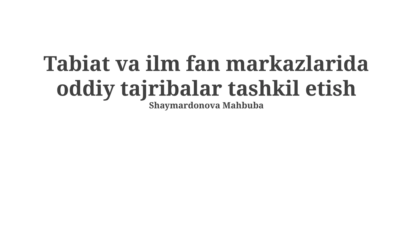 Tabiat va ilm fan markazlarida oddiy tajribalar tashkil etish