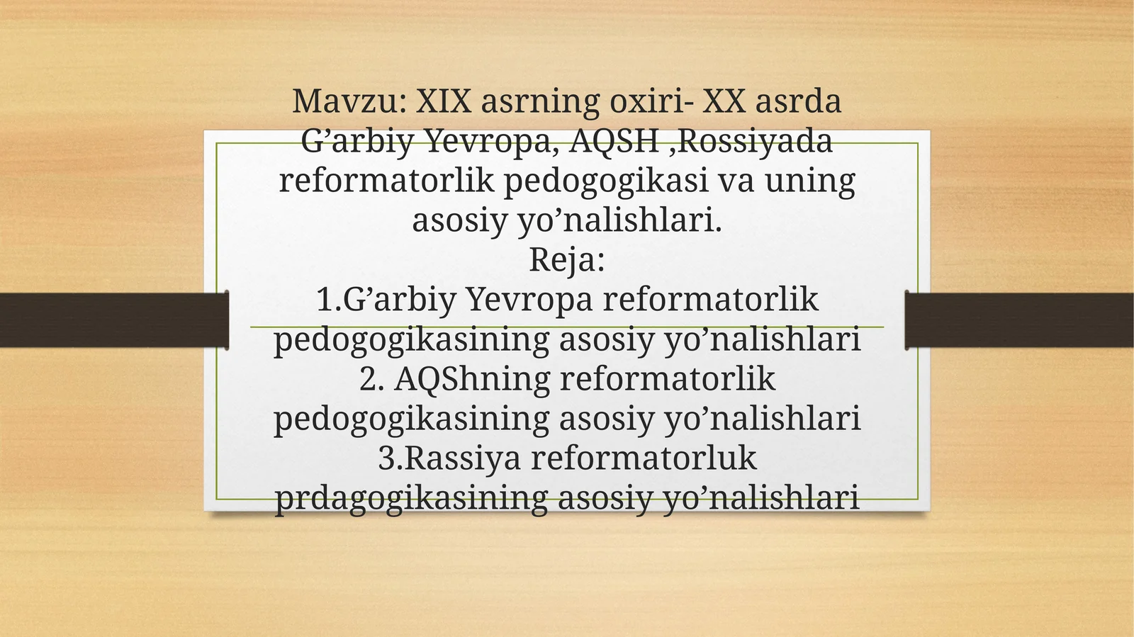XIX asrning oxiri- XX asrda G’arbiy Yevropa, AQSH ,Rossiyada reformatorlik pedogogikasi va uning asosiy yo’nalishlari.