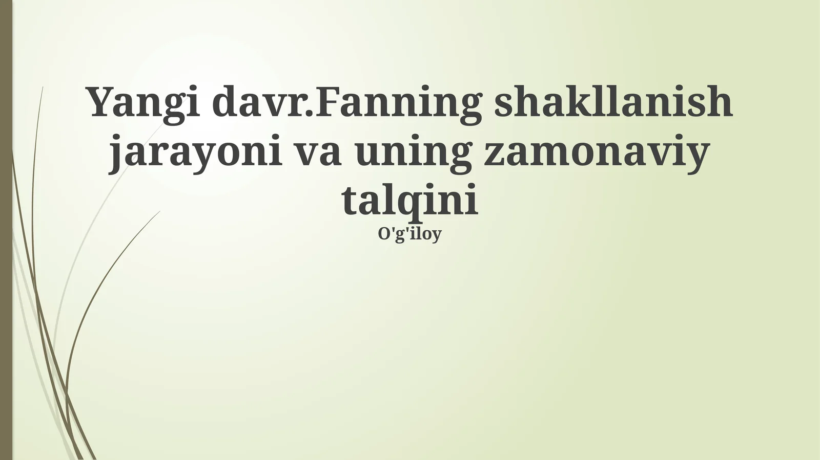 Yangi davr.Fanning shakllanish jarayoni va uning zamonaviy talqini