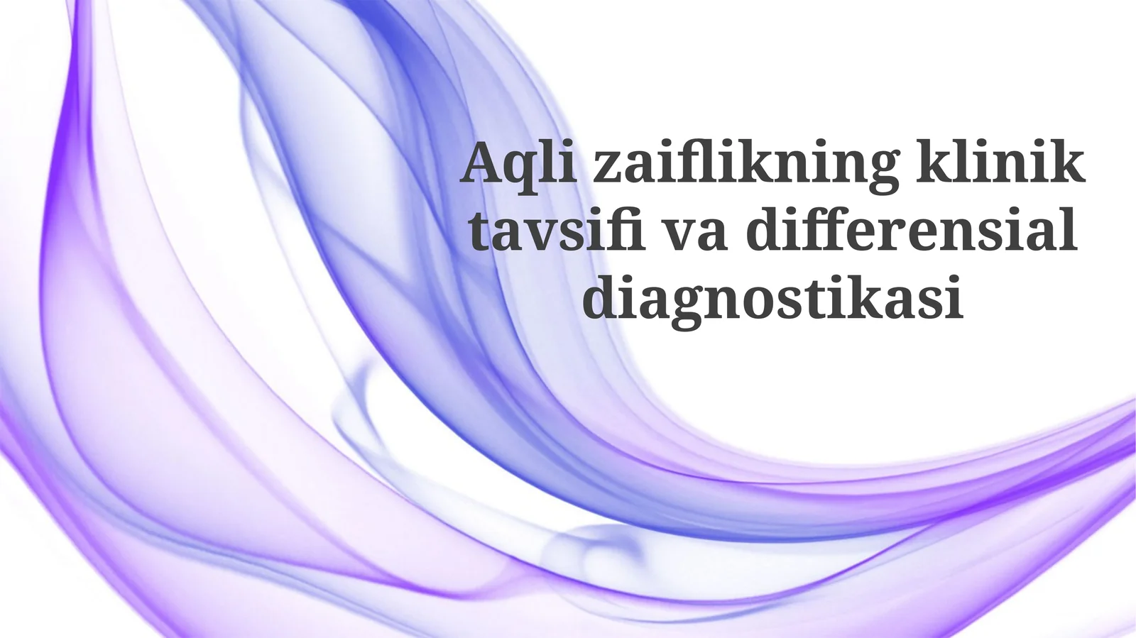 Aqlizaiflikning kliniktavsifivadifferensialdiagnostikasi