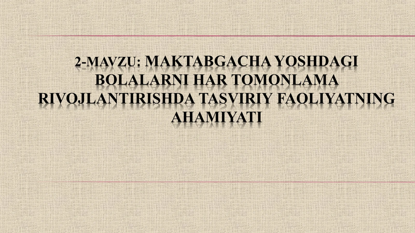 Tasviriy faoliyat – estetik tarbiyaning zaruriy vositasi sifatida