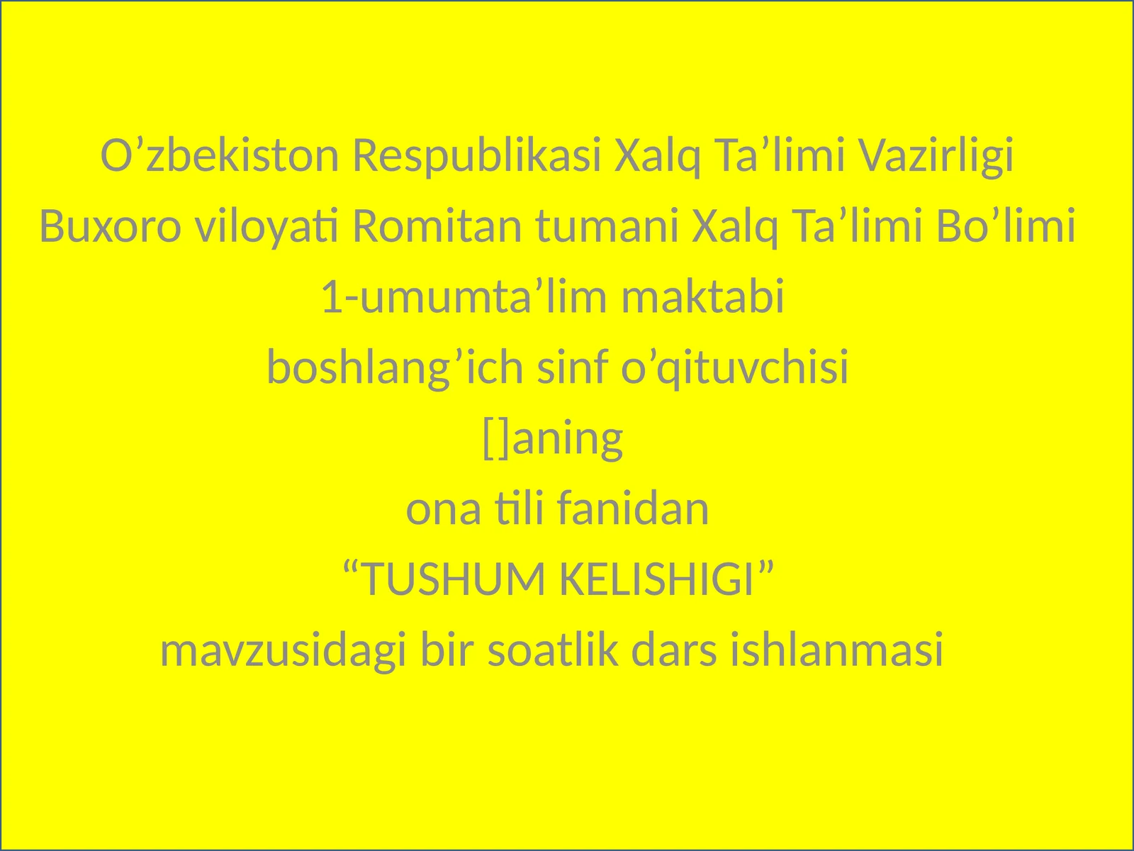 “TUSHUM KELISHIGI” mavzusidagi bir soatlik dars ishlanmasi