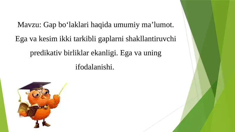 Gap bo'laklari haqida umumiy ma'lumot. Ega va kesim (bosh bo'laklar) ikki sostavli gaplarn