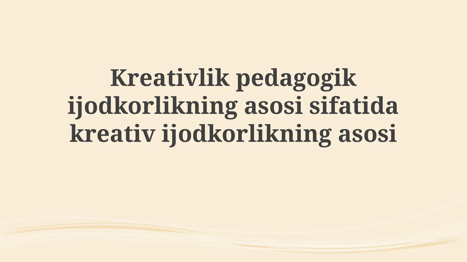Pedagogik ijodkorlikning asosi sifatida ijodkorlik