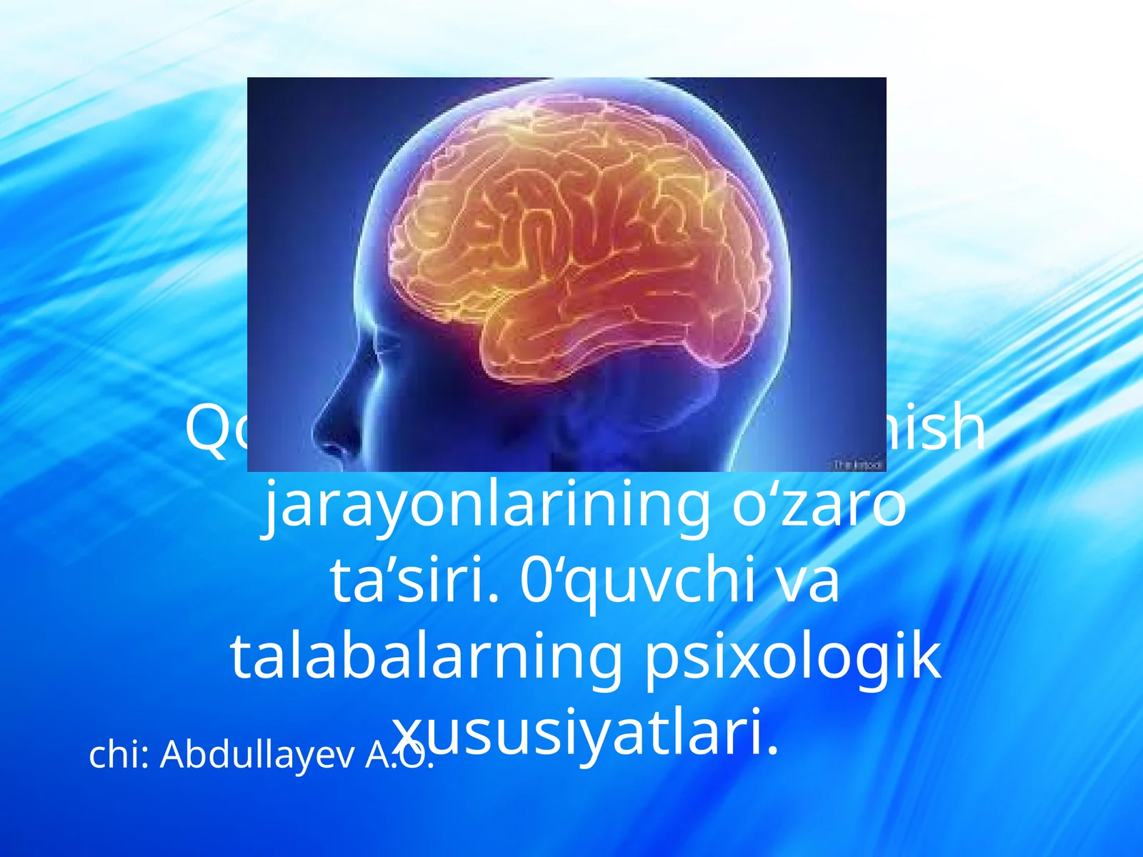 Qo’zg‘alish va tormozlanish jarayonlarining o‘zaro ta’siri. 0‘quvchi va talabalarning psixologik xususiyatlari