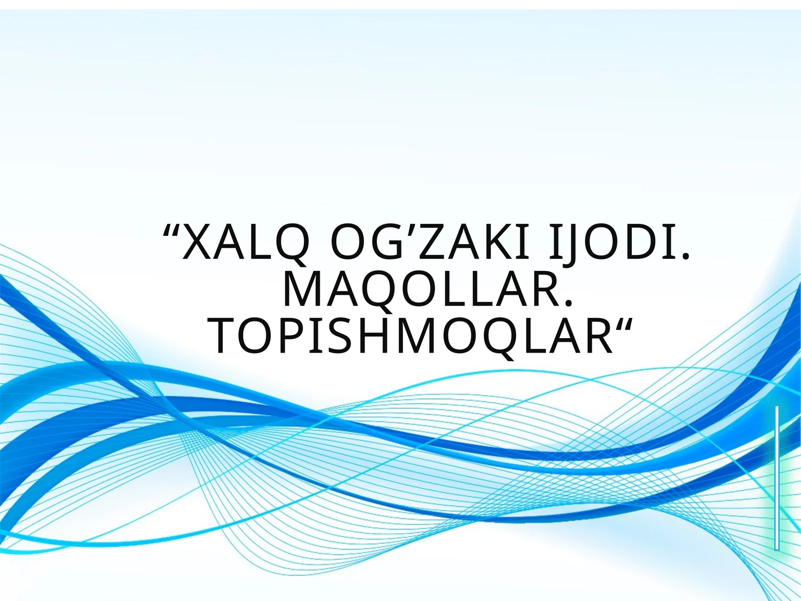 Xalq og’zaki ijodi. Maqollar. Topishmoqlar