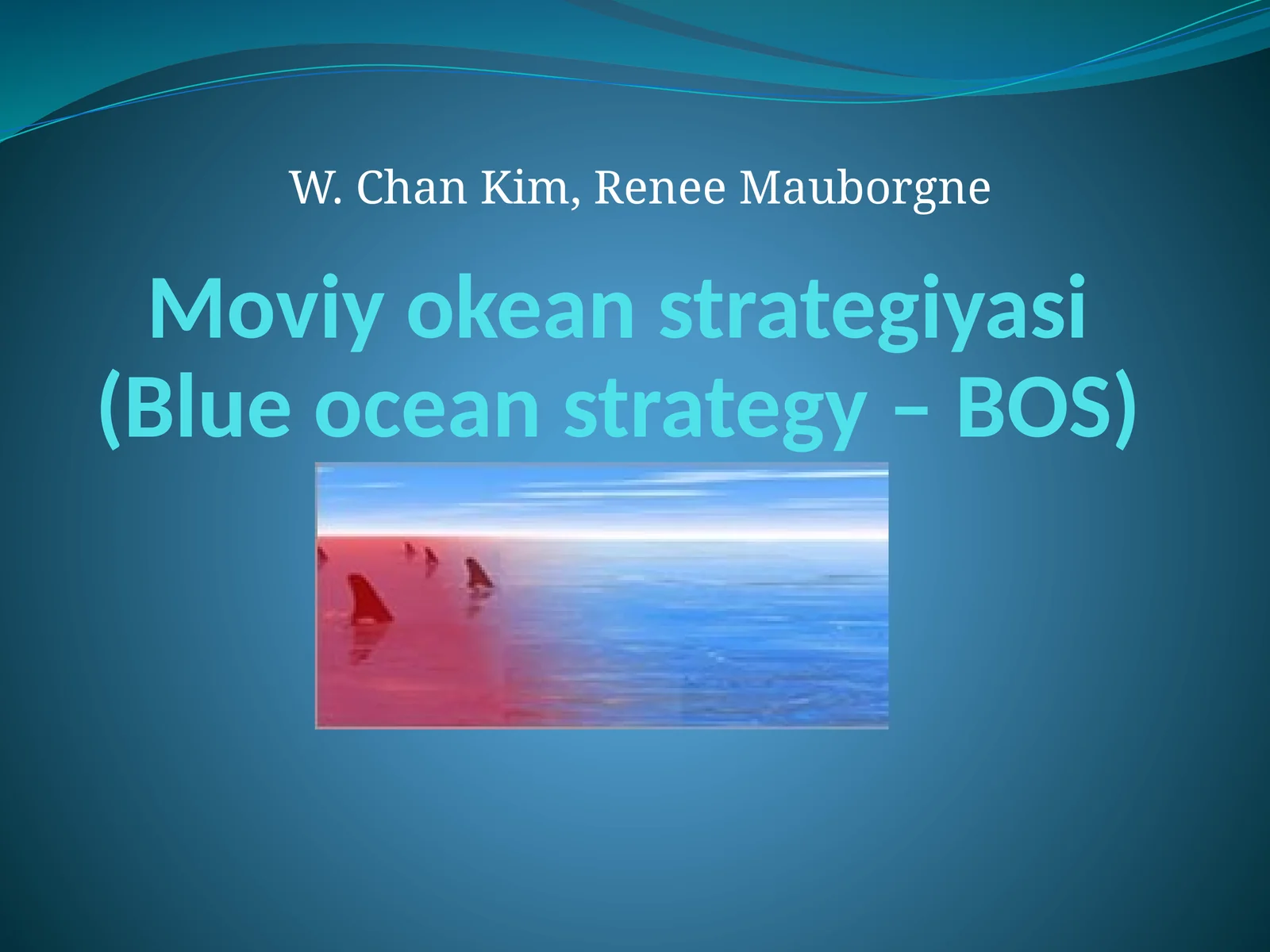 Moviy okean strategiyasi(Blue ocean strategy – BOS)