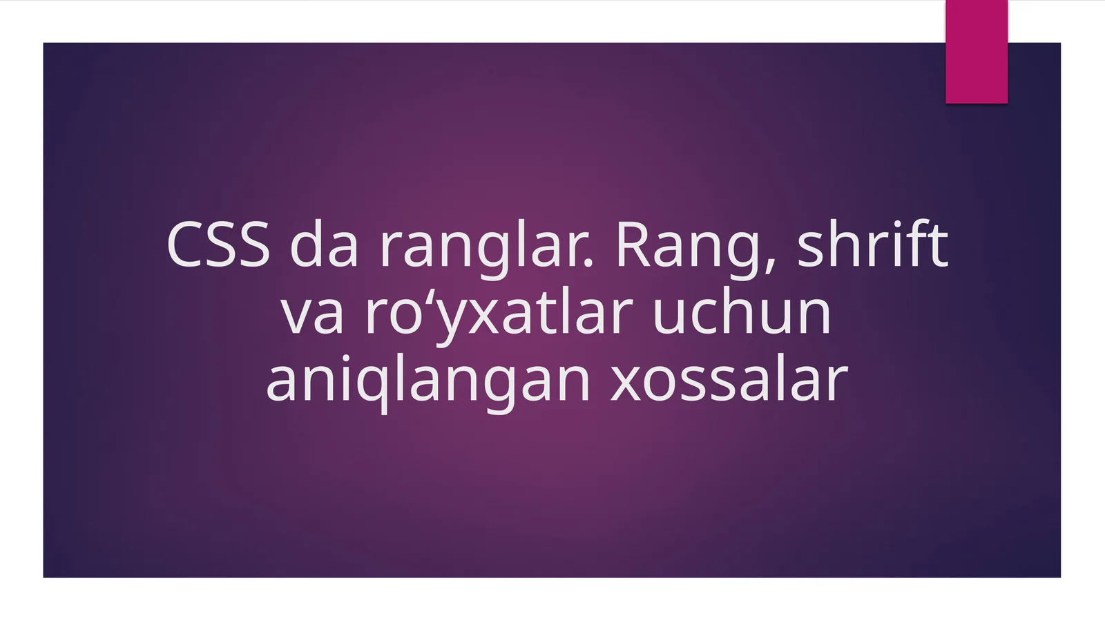 CSS da ranglar. Rang, shrift va ro‘yxatlar uchun aniqlangan xossalar