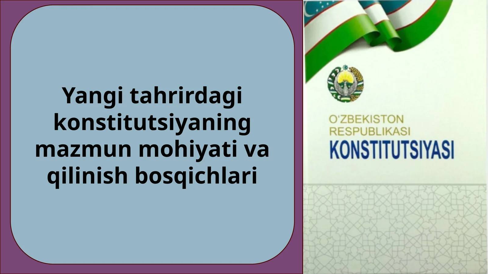 Yangi tahrirdagi konstitutsiyaning mazmun mohiyati va qilinish bosqichlari