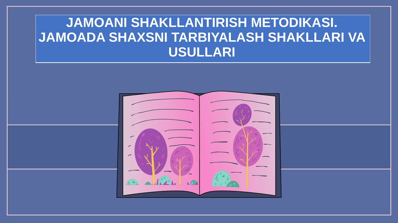 JAMOANI SHAKLLANTIRISH METODIKASI. JAMOADA SHAXSNI TARBIYALASH SHAKLLARI VA USULLARI